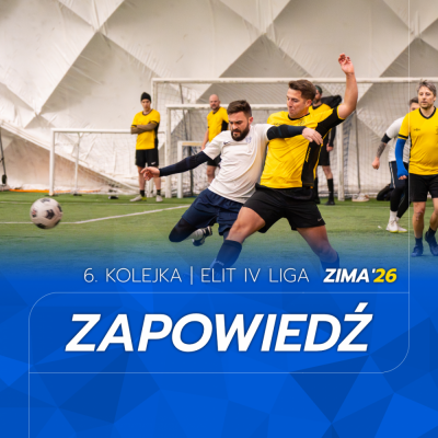 ELIT IV Liga - Zapowiedź 6. kolejki