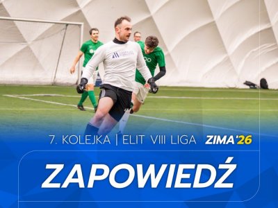 ELIT VIII Liga - Zapowiedź 7. kolejki